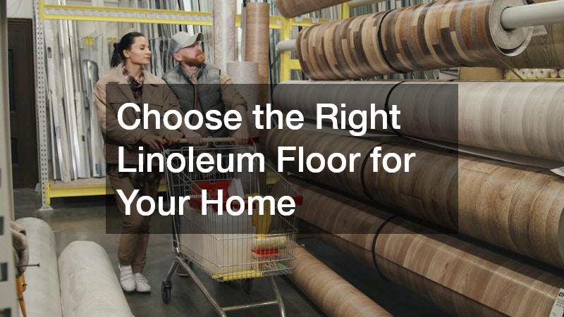 Choose the Right Linoleum Floor for Your Home