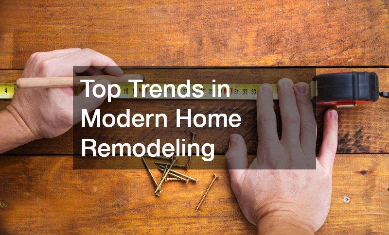Top Trends in Modern Home Remodeling